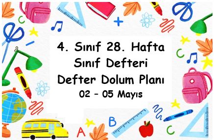 2022-2023 Eğitim Öğretim Yılı 4. Sınıf 28. Hafta (02 - 05 Mayıs) Defter Dolum Planı